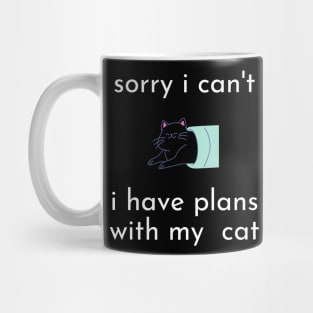 funny cat humor gift 2020 :sorry i can't i have plans wit my cat Mug